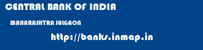CENTRAL BANK OF INDIA  MAHARASHTRA JALGAON    banks information 